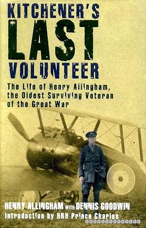 Seller image for Kitchener's Last Volunteer: The Life of Henry Allingham, the Oldest Surviving Veteran of the Great War for sale by Pendleburys - the bookshop in the hills