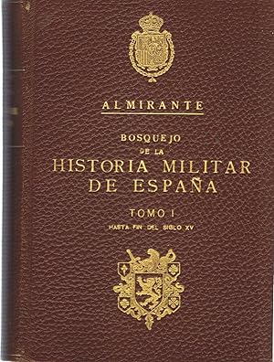 Imagen del vendedor de BOSQUEJO DE LA HISTORIA MILITAR DE ESPAA HASTA FIN DEL SIGLO XVIII. Tomo I (de 4) Libros I, II, III y IV hasta fin del siglo XV. a la venta por Librera Torren de Rueda