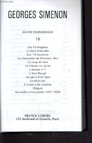 Bild des Verkufers fr TOUT SIMENON - TOME 18 : LES 13 ENIGMES / LA FOLLES D'ITTEVILLE / LES 13 MYSTERES / LES FIANCAILLES DE MONSIEUR HIRE / LE COUP DE LUNE / LA MAISON DU CANAL / L'ACLUSE N1 / L'ANE ROUGE / LES GENS D'EN FACE / LE HAUT MAL / L'HOMME DE LONDRES / MAIGRET. zum Verkauf von Le-Livre