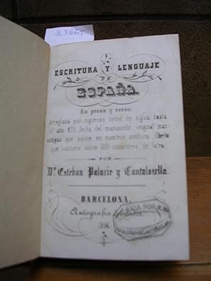 ESCRITURA Y LENGUAJE DE ESPAÑA en prosa y verso : Arreglada por riguroso orden de siglos hasta el...