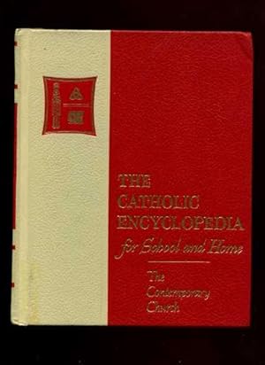 Seller image for The Catholic Encyclopedia : For School and Home : The Contemporary Church [religious Readings, Inspiration, Devotion, Study, Worship, Biblical, Bible scriptorial/scripture elements] for sale by GREAT PACIFIC BOOKS