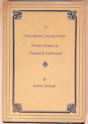 Imagen del vendedor de A Descriptive Catalog of the Private Library of Thomas B. Lockwood a la venta por The Kelmscott Bookshop, ABAA