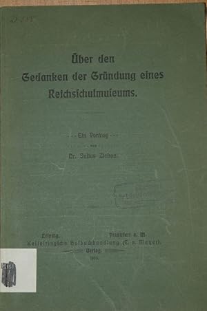 Imagen del vendedor de ber den Gedanken der Grndung eines Reichsrealschulmuseums. Ein Vortrag. a la venta por Antiquariat  Braun