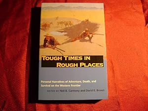 Immagine del venditore per Tough Times in Rough Places. Personal Narratives of Adventure, Death, and Survival on the Western Frontier. venduto da BookMine