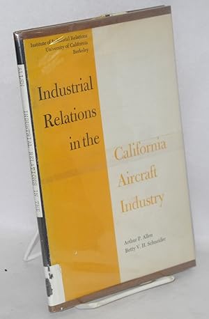 Seller image for Industrial relations in the California aircraft industry for sale by Bolerium Books Inc.