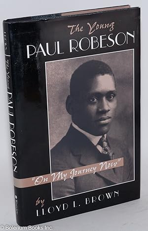 Seller image for The young Paul Robeson: "on my journey now" for sale by Bolerium Books Inc.