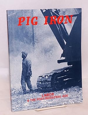 Imagen del vendedor de Pig Iron No. 16; Labor & the Post-Industrial Age a la venta por Bolerium Books Inc.