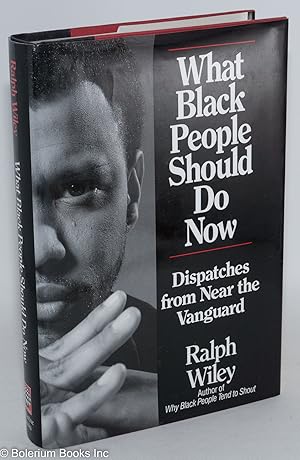 Seller image for What black people should do now; dispatches from near the vanguard for sale by Bolerium Books Inc.