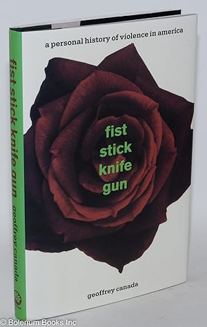 Immagine del venditore per Fist stick knife gun; a personal history of violence in America venduto da Bolerium Books Inc.