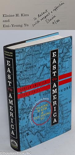 Immagine del venditore per East to America: Korean American life stories [inscribed & signed] venduto da Bolerium Books Inc.