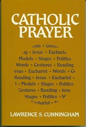 Seller image for Catholic Prayer: Prayer + Words + Gestures + Reading + Jesus + Eucharist + Models + Politics + Stages for sale by Book Dispensary