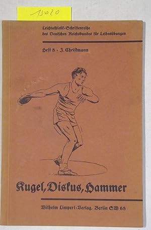 Kugel, Diskus, Hammer - Leichtathletik-Schriftenreihe Des Deutschen Reichsbundes Für Leibesübunge...