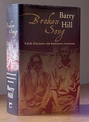 Broken Song: T.G.H. Strehlow and Aboriginal Possession