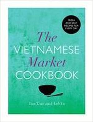 Immagine del venditore per The Vietnamese Market Cookbook venduto da AHA-BUCH GmbH