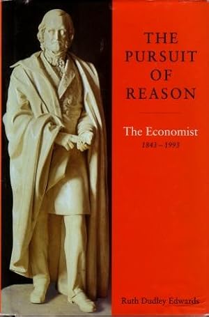 The Pursuit of Reason : The Economist 1843 - 1993