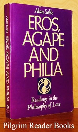 Eros, Agape and Philia: Readings in the Philosophy of Love.