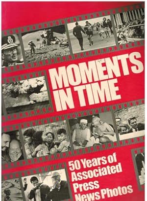 Seller image for Moments in Time: 50 Years of Associated Press News Photos for sale by Goulds Book Arcade, Sydney