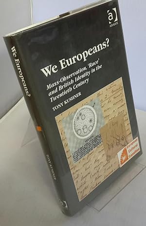 We Europeans? Mass- Observation, 'Race' and British Identity in the Twentieth Century. Studies in...