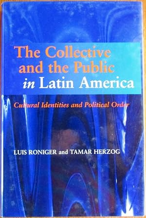 Imagen del vendedor de The Collective and the Public in Latin America:Cultural Identities and Political Order a la venta por CHAPTER TWO