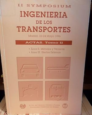 Seller image for II SYMPOSIUM INGENIERA DE LOS TRANSPORTES Madrid, 22-24 Mayo 1996 ACTAS. TOMO II .rea II. Mtodos y Tcnicas rea III. Efectos externos for sale by Libros Dickens