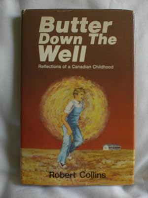 Seller image for Butter Down the Well: Reflections of a Canadian Childhood for sale by MacKellar Art &  Books