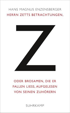 Bild des Verkufers fr Herrn Zetts Betrachtungen, oder Brosamen, die er fallen lie, aufgelesen von seinen Zuhrern zum Verkauf von AHA-BUCH GmbH