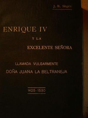 Seller image for Enrique IV y la Excelente Seora llamada vulgarmente Doa Juana la Beltraneja (1425-1530) for sale by Librera Antonio Azorn