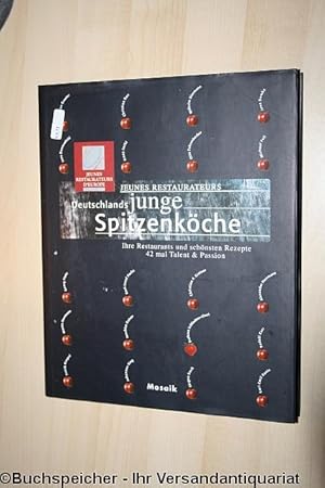 Deutschlands junge Spitzenköche - ihre Restaurants und schönsten Rezepte : 42 x Talent & Passion