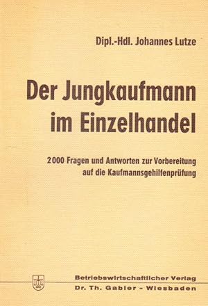 Bild des Verkufers fr Der Jungkaufmann im Einzelhandel 2000 Fragen und Antworten zur Vorbereitung auf die Kaufmannsgehilfenprfung zum Verkauf von Versandantiquariat Boller