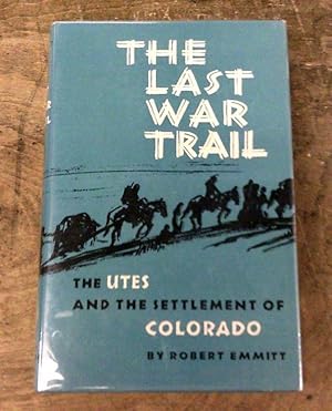 Immagine del venditore per The Last War Trail The Utes and the Settlement of Colorado venduto da Book Gallery // Mike Riley