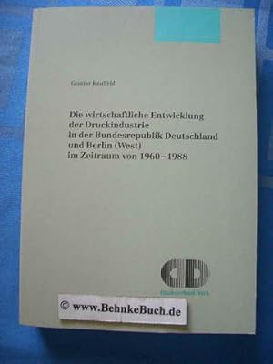 Die wirtschaftliche Entwicklung der Druckindustrie in der Bundesrepublik Deutschland und Berlin (...