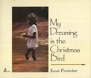 Immagine del venditore per My Dreaming Is the Christmas Bird: The Story of Irene Jimmy venduto da Masalai Press