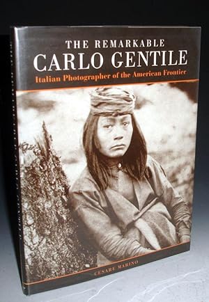 Remarkable Carlo Gentile, Pioneer Italian Photographer of the American Frontier