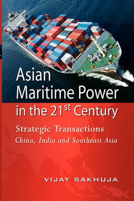 Image du vendeur pour Asian Maritime Power in the 21st Century. Strategic Transactions China, India and Southeast Asia. mis en vente par Asia Bookroom ANZAAB/ILAB