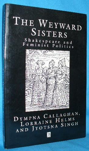 Seller image for The Weyward Sisters: Shakespeare and Feminist Politics for sale by Alhambra Books