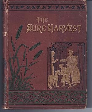 Immagine del venditore per THE SURE HARVEST, or Annals of Ennersleigh. A Story of Hard Times venduto da Frey Fine Books