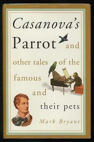 Imagen del vendedor de Casanova's Parrot and Other Tales of the Famous and Their Pets a la venta por Adventures Underground