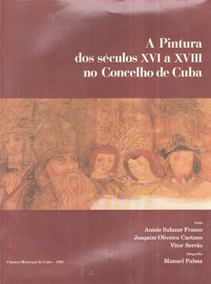 Immagine del venditore per A PINTURA DOS SCULOS XVI A XVIII NO CONCELHO DE CUBA. venduto da Livraria Castro e Silva