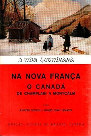 Seller image for A VIDA QUOTIDIANA NA NOVA FRANA: O CANAD DE CHAMPLAIN A MONTCALM. for sale by Livraria Castro e Silva