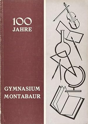 Festschrift aus Anlaß des 100jährigen Bestehens des Staatlichen Gymnasiums Montabaur und der Einw...