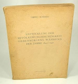 Entwicklung der Bevölkerungsdichtigkeit Siebenbürgens während der Jahre 1840 - 1930.