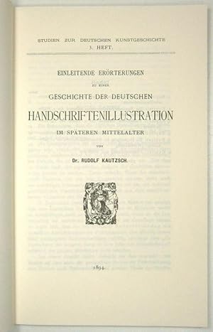 Einleitende Erörterungen zu einer Geschichte der deutschen Handschriftenillustration im späteren ...