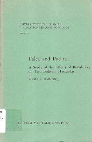 Bild des Verkufers fr Palca and Pucara. A Study of the Effects of Revolution on Two Bolivian Haciendas. (University of California Publications in Anthropology, Volume 9). zum Verkauf von Brbel Hoffmann