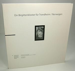 Ein Birgittenkloster für Trondheim / Norwegen. Eine Dokumentation in Text, Bild und Zeichnung. (V...