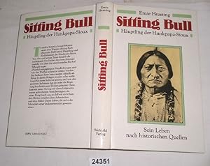 Sitting Bull - Häuptling der Hunkpapa-Sioux (Sein Leben nach historischen Quellen)