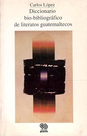 Image du vendeur pour DICCIONARIO BIO-BIBLIOGRAFICO DE LITERATOS GUATEMALTECOS. mis en vente par Librera DANTE