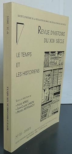 Bild des Verkufers fr Revue d'histoire du XIXe sicle Le temps et les historiens N25, 2002/2 zum Verkauf von Librairie Thot