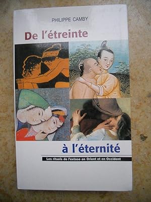 Image du vendeur pour De l'etreinte a l'eternite - Les rituels de l'extase en Orient et en occident mis en vente par Frederic Delbos