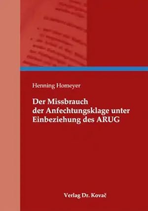 Bild des Verkufers fr Der Missbrauch der Anfechtungsklage unter Einbeziehung des ARUG, zum Verkauf von Verlag Dr. Kovac GmbH