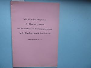 Mittelfristiges Programm der Bundesregierung zur Förderung der Weltraumforschung in der Bundesrep...